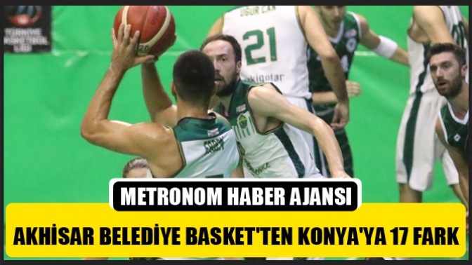 Akhisar Belediye Basketten Konyaya 17 Fark