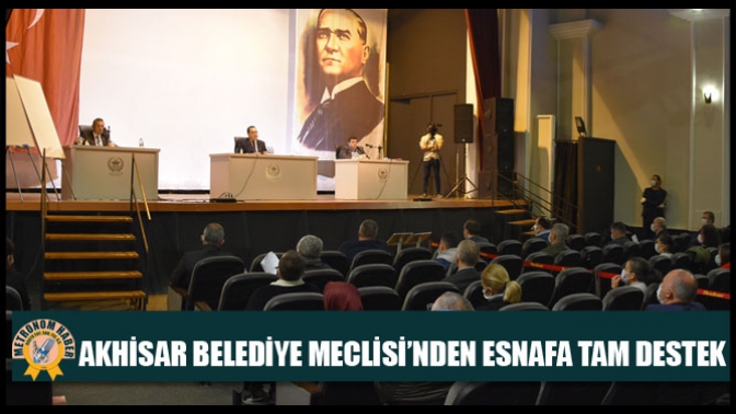 Akhisar Belediye Meclisi’nden Esnafa Tam Destek