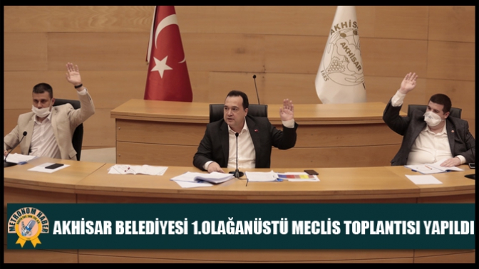 Akhisar Belediyesi 1.Olağanüstü Meclis Toplantısı Yapıldı