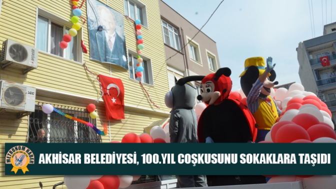 Akhisar Belediyesi, 100.yıl coşkusunu sokaklara taşıdı