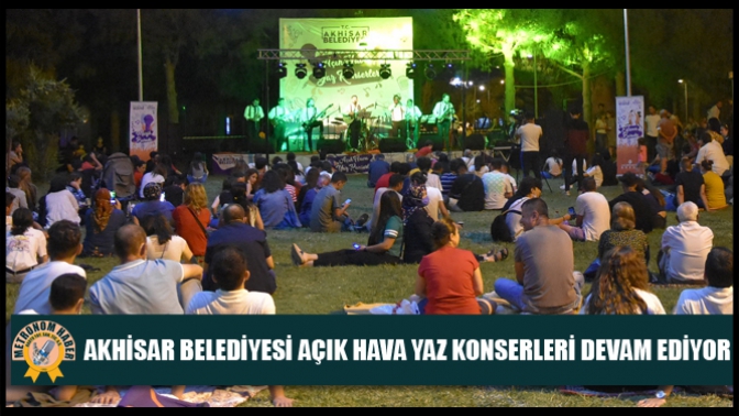 Akhisar Belediyesi Açık Hava Yaz Konserleri Devam Ediyor