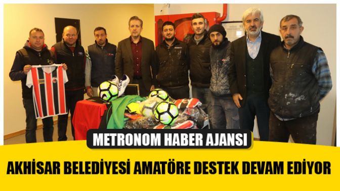 Akhisar Belediyesi Amatöre Destek Devam Ediyor