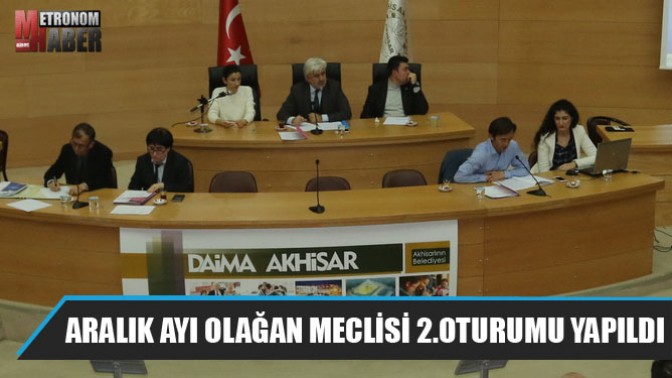 Akhisar Belediyesi Aralık ayı olağan meclisi 2.oturumu yapıldı