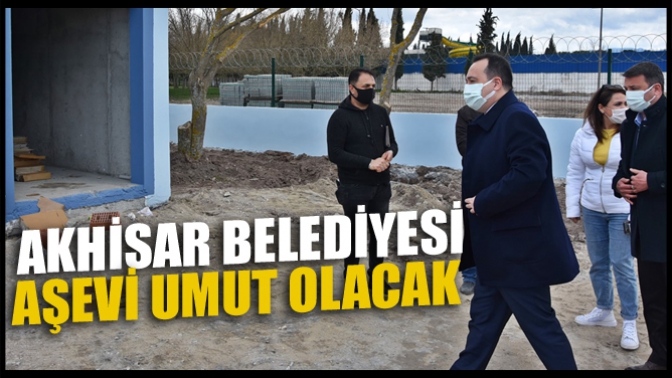 Akhisar Belediyesi Aşevi Umut Olacak