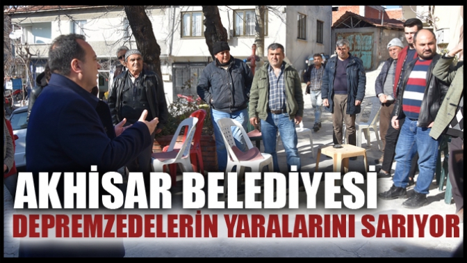 Akhisar Belediyesi depremzedelerin yaralarını sarıyor