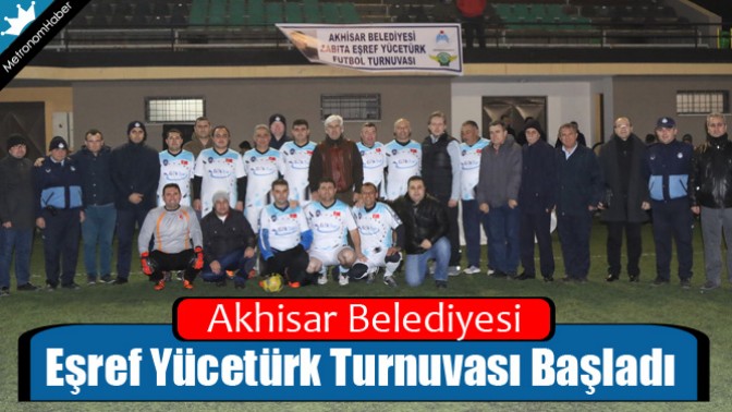 Akhisar Belediyesi Eşref Yücetürk Turnuvası Başladı