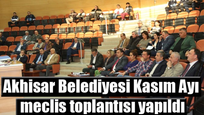 Akhisar Belediyesi Kasım Ayı meclis toplantısı yapıldı