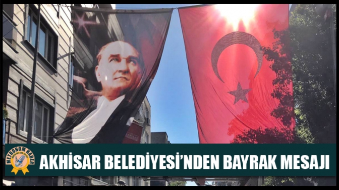 Akhisar Belediyesi’nden Bayrak Mesajı