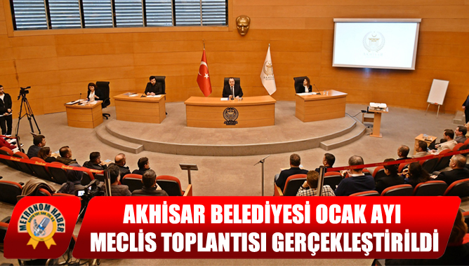 Akhisar Belediyesi Ocak Ayı Meclis Toplantısı Gerçekleştirildi