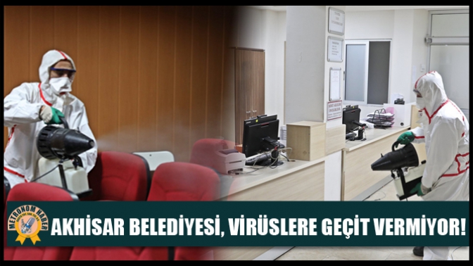 Akhisar Belediyesi, Virüslere Geçit Vermiyor!