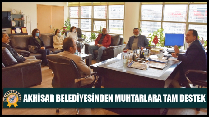 Akhisar Belediyesinden muhtarlara tam destek