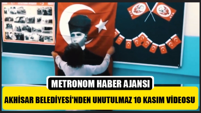 Akhisar Belediyesinden unutulmaz 10 Kasım videosu