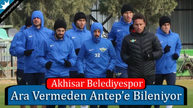 Akhisar Belediyespor Ara Vermeden Antep’e Bileniyor