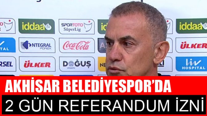 Akhisar Belediyespor’da 2 gün referandum izni