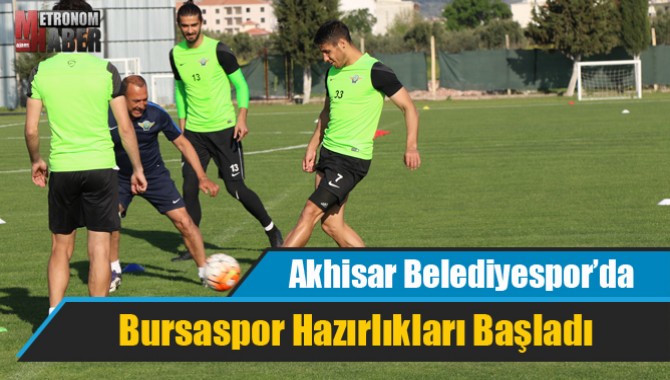 Akhisar Belediyespor’da Bursaspor Hazırlıkları Başladı