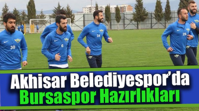 Akhisar Belediyespor’da Bursaspor Hazırlıkları