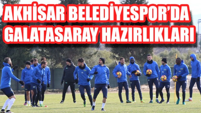 Akhisar Belediyespor’da Galatasaray Hazırlıkları