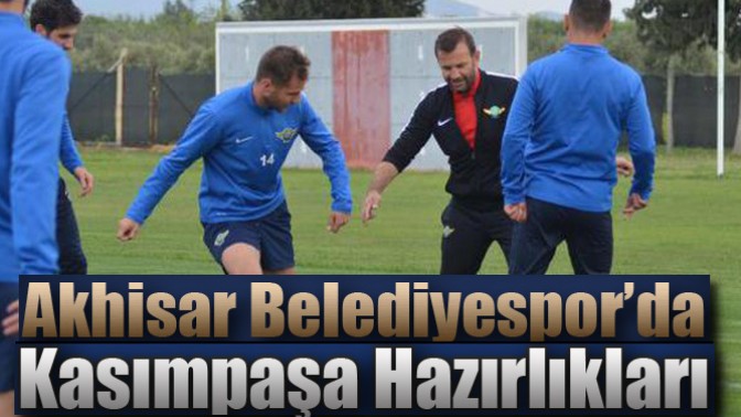 Akhisar Belediyespor’da Kasımpaşa Hazırlıkları