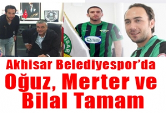 Akhisar Belediyespor’da Oğuz, Merter ve Bilal Tamam!