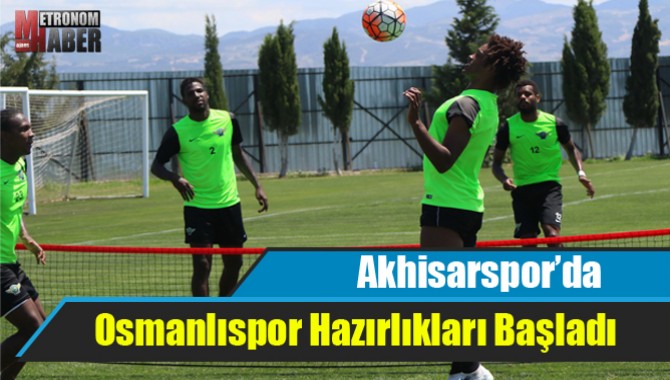 Akhisar Belediyespor’da Osmanlıspor Hazırlıkları Başladı