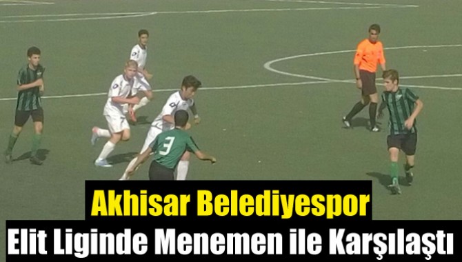 Akhisar Belediyespor, Elit Liginde Menemen ile Karşılaştı