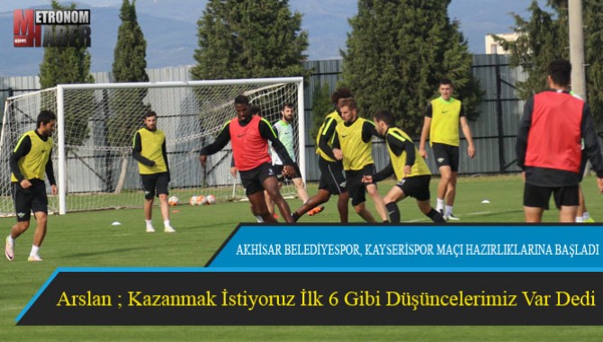 AKHİSAR BELEDİYESPOR, KAYSERİSPOR MAÇI HAZIRLIKLARINA BAŞLADI