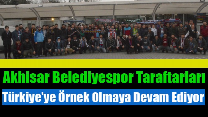 Akhisar Belediyespor Taraftarları Türkiye’ye Örnek Olmaya Devam Ediyor