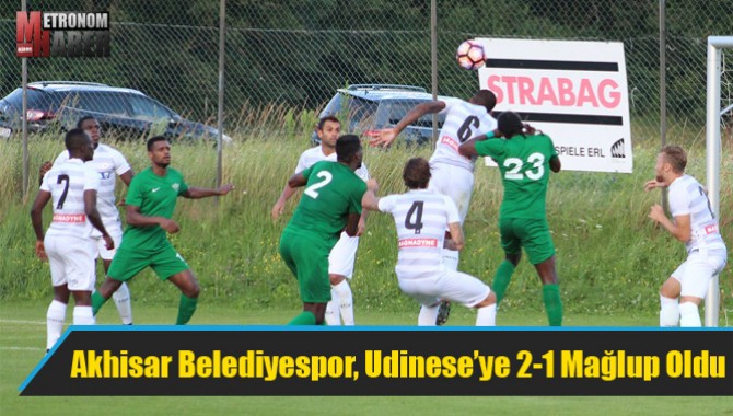 Akhisar Belediyespor, Udinese’ye 2-1 Mağlup Oldu