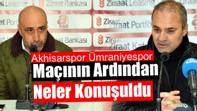 Akhisar Belediyespor, Ümraniyespor maçının ardından