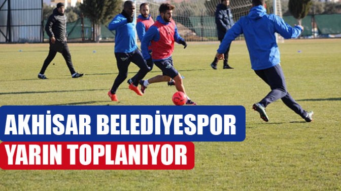 Akhisar Belediyespor Yarın Toplanıyor