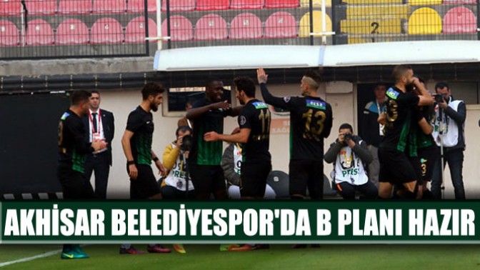 Akhisar Belediyesporda B Planı Hazır