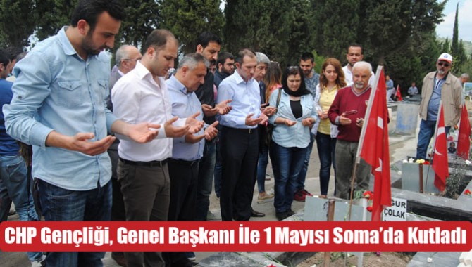 Akhisar CHP Gençliği, Genel Başkanı İle 1 Mayısı Soma Da Kutladı