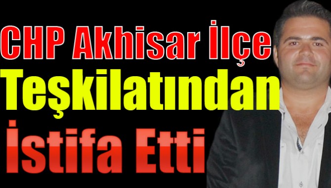 Akhisar CHP İlçe Teşkilatında İstifa