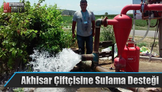 Akhisar Çiftçisine Sulama Desteği