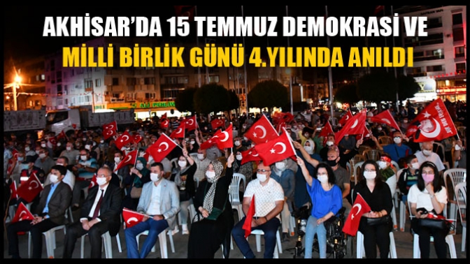 Akhisar’da 15 Temmuz Demokrasi Ve Milli Birlik Günü 4.Yılında Anıldı