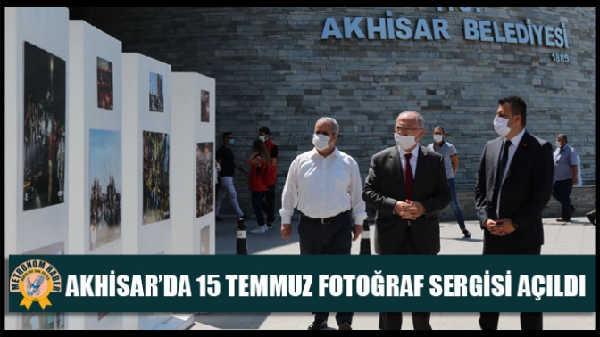 Akhisar’da 15 Temmuz fotoğraf sergisi açıldı