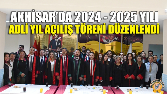 Akhisar’da 2024 - 2025 Yılı Adli Yıl Açılış Töreni Düzenlendi