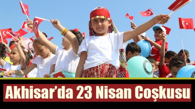 Akhisar’da 23 Nisan Coşkusu