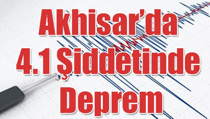 Akhisar’da 4.1 şiddetinde Deprem