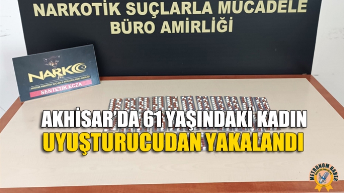 Akhisar’da 61 Yaşındaki Kadın Uyuşturucudan Yakalandı