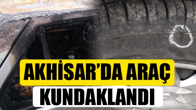 Akhisar’da araç kundaklandı