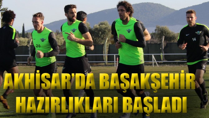 Akhisar’da Başakşehir Hazırlıkları Başladı