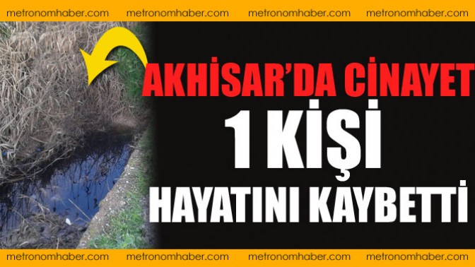 Akhisar’da Cinayet 1 Kişi Hayatını Kaybetti