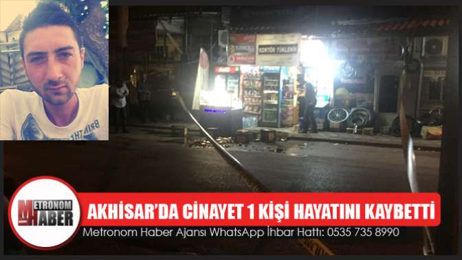 Akhisar’da cinayet 1 kişi hayatını kaybetti