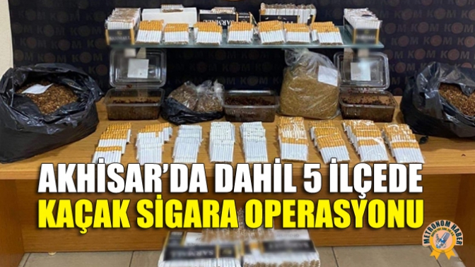 Akhisar’da Dahil 5 İlçede Kaçak Sigara Operasyonu