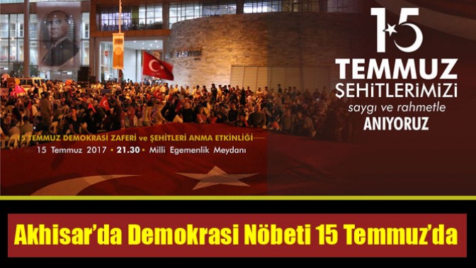 Akhisar’da Demokrasi Nöbeti 15 Temmuz’da