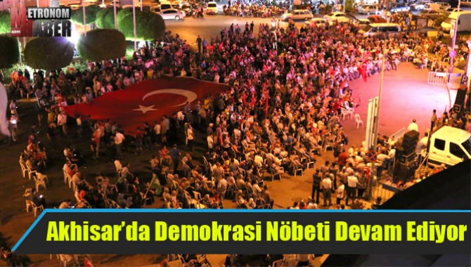 Akhisar’da Demokrasi Nöbeti Devam Ediyor