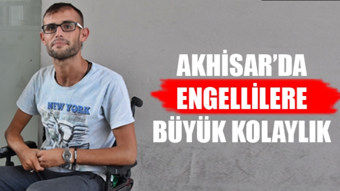 Akhisar’da Engellilere Büyük Kolaylık