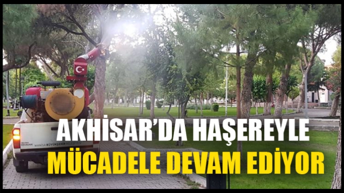 Akhisar’da Haşereyle Mücadele Devam Ediyor