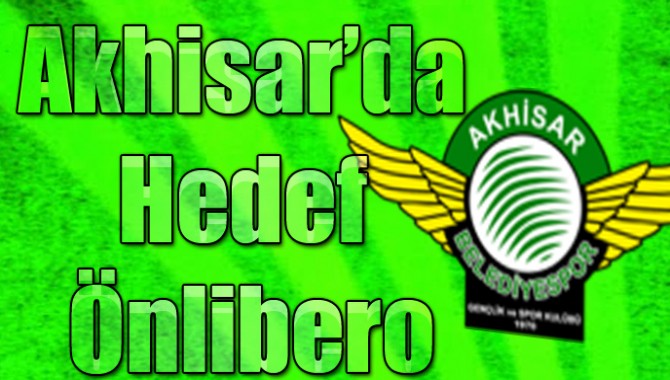 Akhisar’da Hedef Önlibero